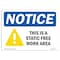 Signmission OSHA Notice, 5" Height, NOTICE This Is A Static Free Work Area Sign, 7" X 5", Landscape OS-NS-D-57-L-16694 - alternate 1